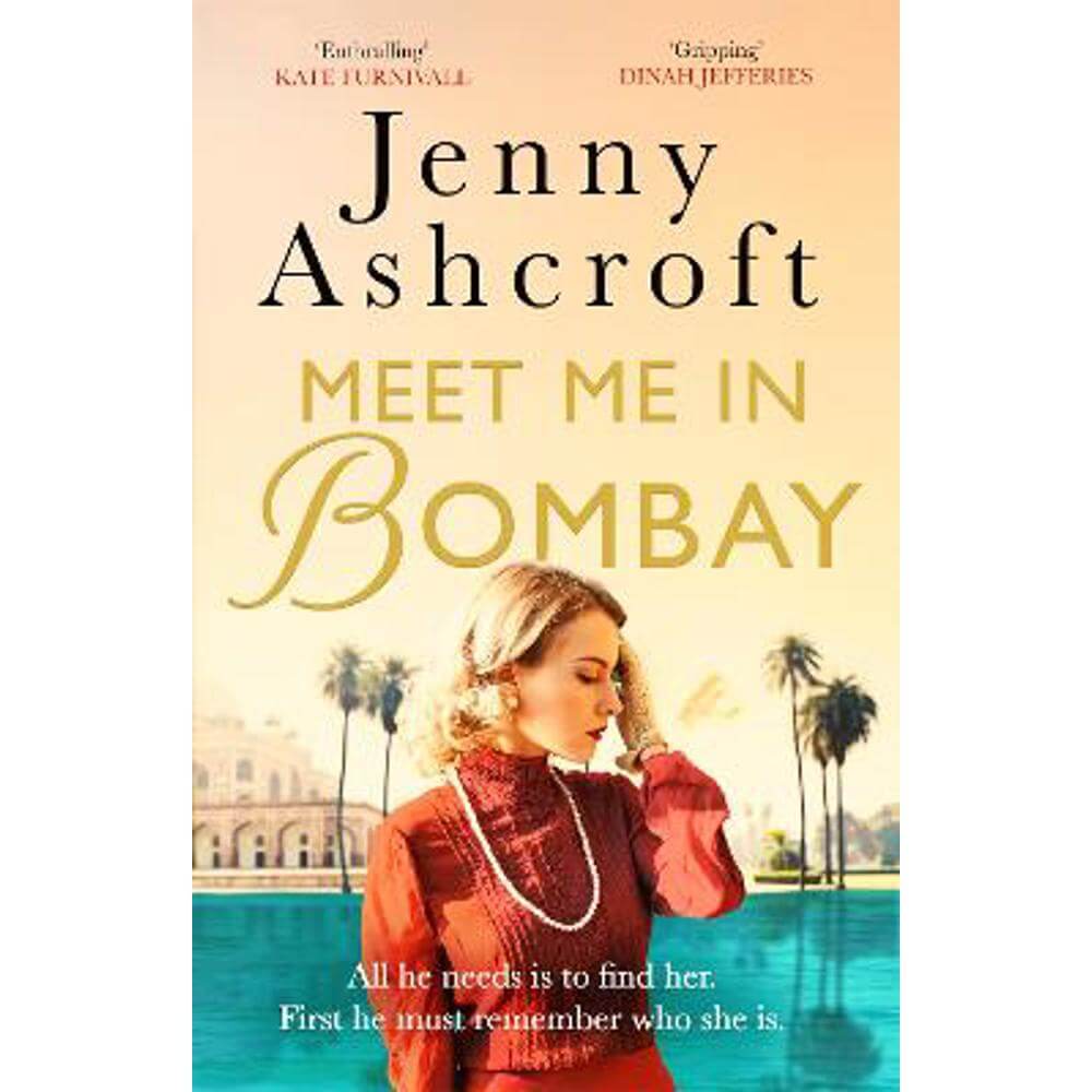 Meet Me in Bombay: All he needs is to find her. First, he must remember who she is. (Paperback) - Jenny Ashcroft